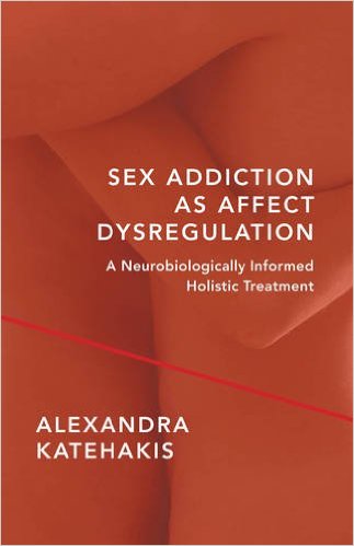 SEX ADDICTION AS AFFECT DYSREGULATION book CENTER FOR HEALTHY SEX