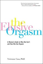 The Elusive Orgasm by Vivienne Cass, PhD